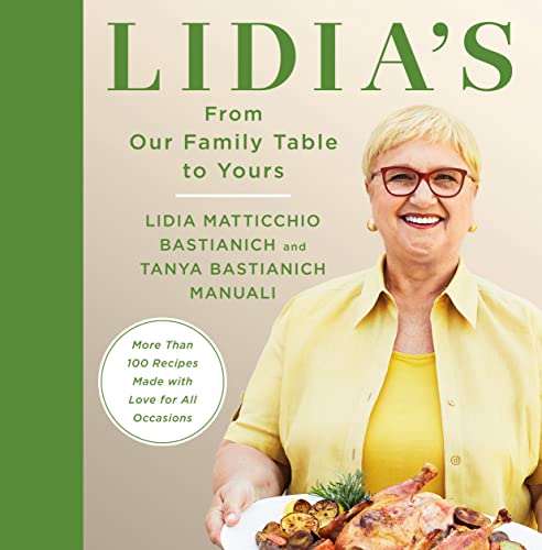 Lidia Matticchio Bastianich Lidia's From Our Family Table To Yours More Than 100 Recipes Made With Love For All Occa 