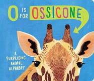 Hannah Eliot O Is For Ossicone A Surprising Animal Alphabet 