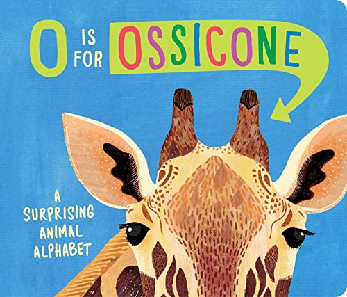 Hannah Eliot O Is For Ossicone A Surprising Animal Alphabet 