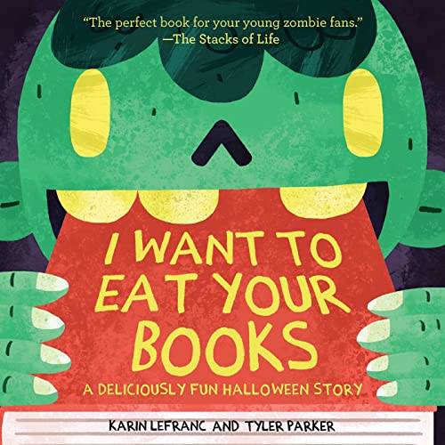 Karin Lefranc I Want To Eat Your Books A Deliciously Fun Halloween Story 