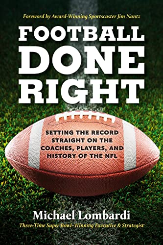 Michael Lombardi Football Done Right Setting The Record Straight On The Coaches Playe 