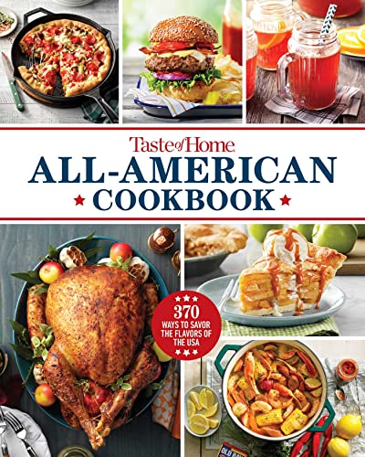 Taste Of Home Taste Of Home All American Cookbook 370 Classic Recipes Celebrating Regional Flavors 
