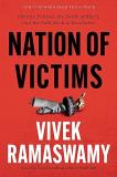Vivek Ramaswamy Nation Of Victims Identity Politics The Death Of Merit And The Pa 