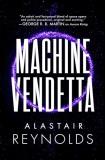 Alastair Reynolds Machine Vendetta 