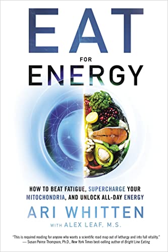 Ari Whitten Eat For Energy How To Beat Fatigue Supercharge Your Mitochondri 