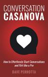 Dave Perrotta Conversation Casanova How To Effortlessly Start Conversations And Flirt 