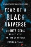 Stephon Alexander Fear Of A Black Universe An Outsider's Guide To The Future Of Physics 