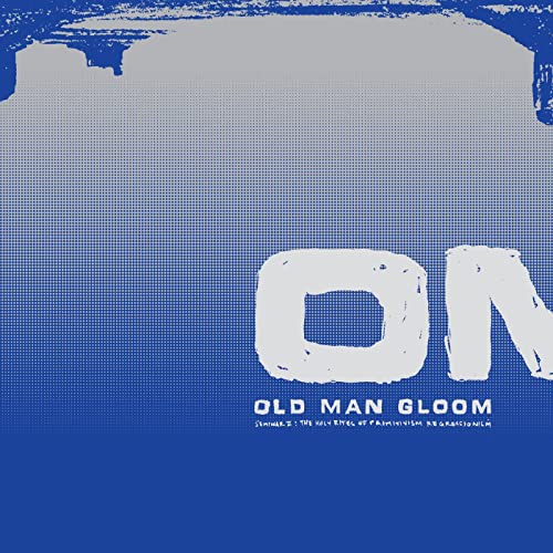 Old Man Gloom/Seminar II: The Holy Rights of Primitivism Regressionism@2LP