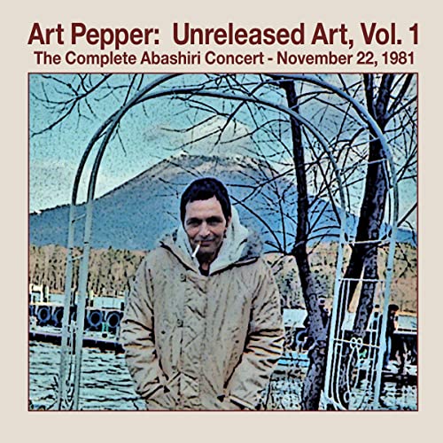 Art Pepper/Unreleased Art Volume 1: The Complete Abashiri Concert - November 22, 1981@2CD