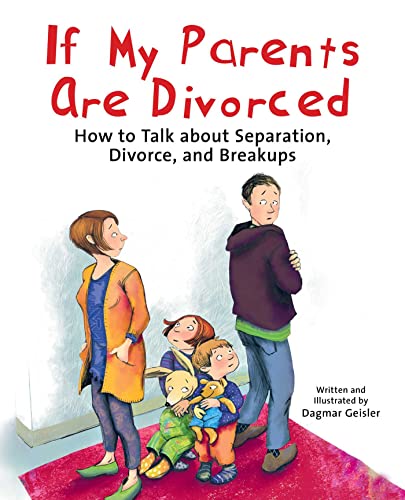 Dagmar Geisler If My Parents Are Divorced How To Talk About Separation Divorce And Breaku 
