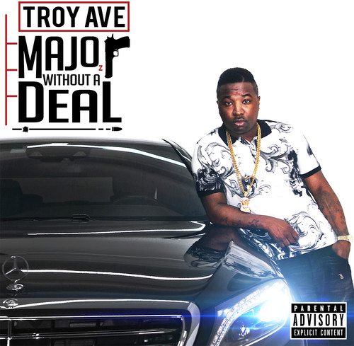 Troy Ave/Major Without A Deal@Explicit