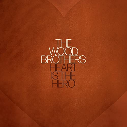 The Wood Brothers/Heart is the Hero