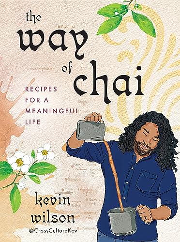 Kevin Wilson/The Way of Chai@ Recipes for a Meaningful Life