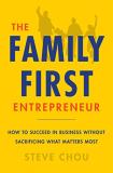 Steve Chou The Family First Entrepreneur How To Achieve Financial Freedom Without Sacrific 