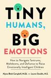 Alyssa Blask Campbell Tiny Humans Big Emotions How To Navigate Tantrums Meltdowns And Defiance 