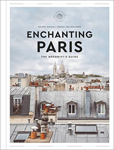 H?l?ne Rocco Enchanting Paris The Hedonist's Guide 