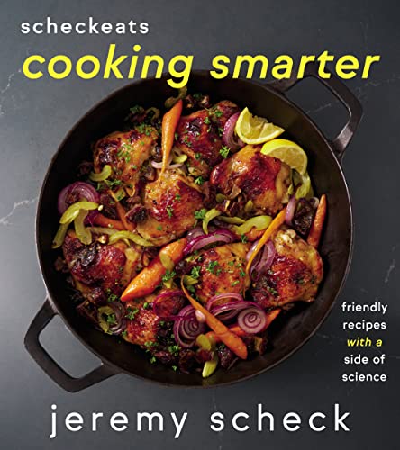 Jeremy Scheck Scheckeats Cooking Smarter Friendly Recipes With A Side Of Science 