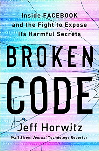 Jeff Horwitz Broken Code Inside Facebook And The Fight To Expose Its Harmf 