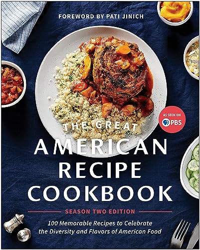 The Great American Recipe The Great American Recipe Cookbook Season 2 Editio 100 Memorable Recipes To Celebrate The Diversity 