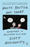Scott Hershovitz Nasty Brutish And Short Adventures In Philosophy With Kids 