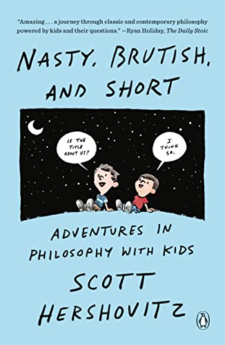 Scott Hershovitz Nasty Brutish And Short Adventures In Philosophy With Kids 