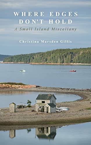 Christina Marsden Gillis/Where Edges Don't Hold@ A Small Island Miscellany