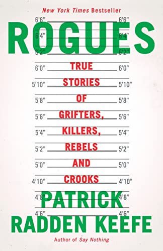 Patrick Radden Keefe/Rogues@ True Stories of Grifters, Killers, Rebels and Cro