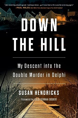 Susan Hendricks Down The Hill My Descent Into The Double Murder In Delphi 