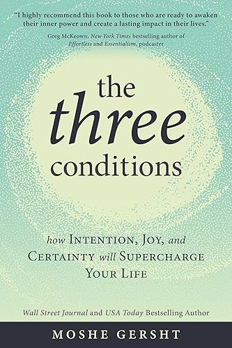 Moshe Gersht The Three Conditions How Intention Joy And Certainty Will Supercharg 