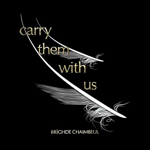 Brighde Chaimbeul/Carry Them With Us