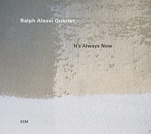 Ralph Alessi Quartet/It's Always Now