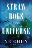 Ye Chun Straw Dogs Of The Universe 