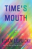 Edan Lepucki Time's Mouth 