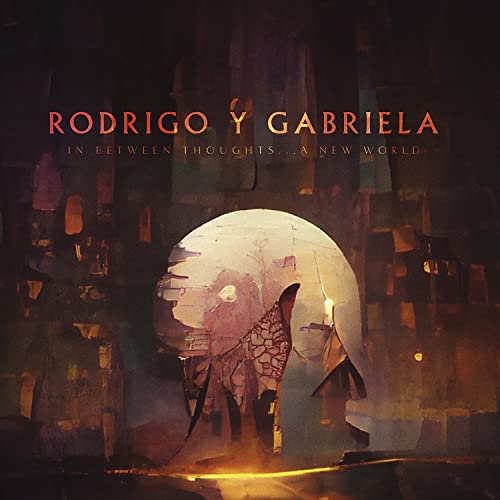 Rodrigo Y Gabriela/In Between Thoughts...A New Wo