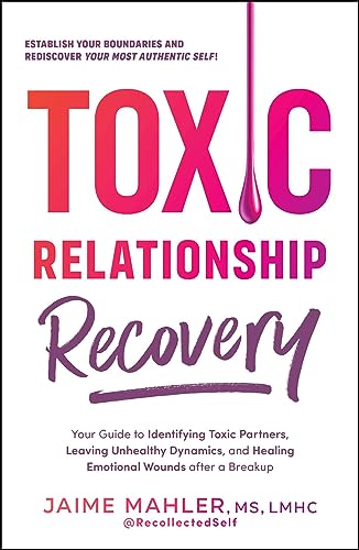 Jaime Mahler/Toxic Relationship Recovery@ Your Guide to Identifying Toxic Partners, Leaving