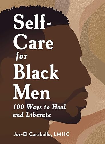 Jor-El Caraballo/Self-Care for Black Men@ 100 Ways to Heal and Liberate