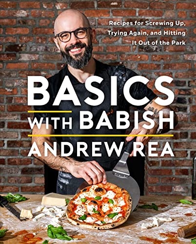 Andrew Rea/Basics with Babish@ Recipes for Screwing Up, Trying Again, and Hittin