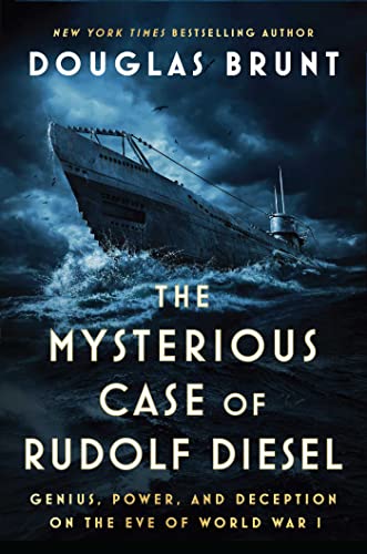 Douglas Brunt/The Mysterious Case of Rudolf Diesel@Genius, Power, and Deception on the Eve of World War I