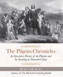 Rod Gragg The Pilgrim Chronicles An Eyewitness History Of The Pilgrims And The Fou 