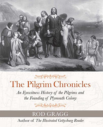 Rod Gragg The Pilgrim Chronicles An Eyewitness History Of The Pilgrims And The Fou 