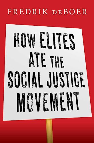 Fredrik Deboer How Elites Ate The Social Justice Movement 