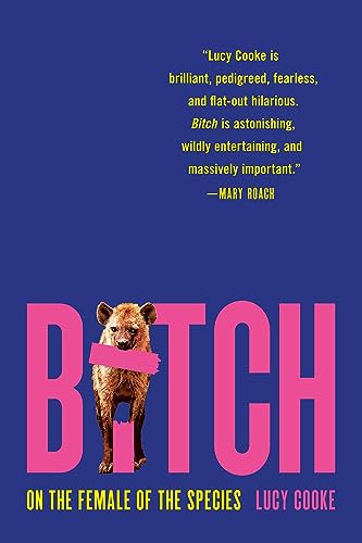 Lucy Cooke Bitch On The Female Of The Species 
