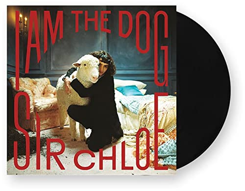 Sir Chloe/I Am The Dog