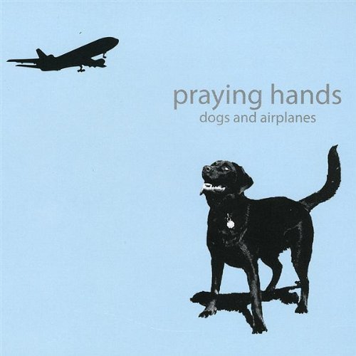 Praying Hands/Dogs & Airplanes