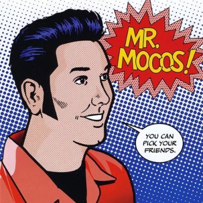 Mr. Mocos/You Can Pick Your Friends