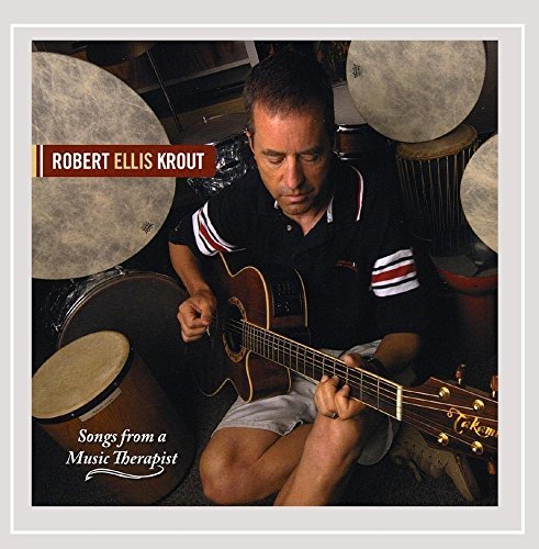 Robert Ellis Krout/Songs From A Music Therapist