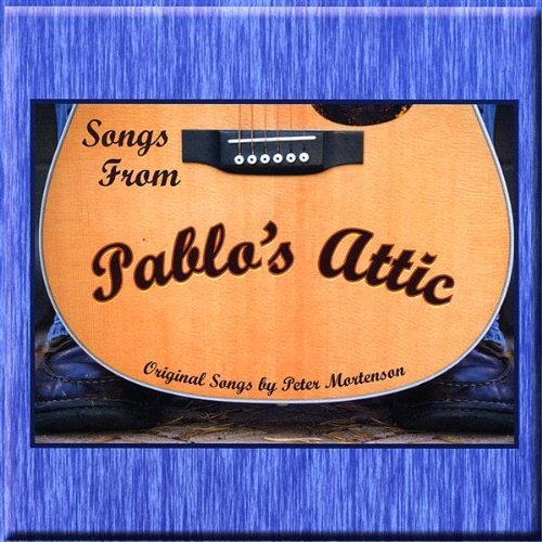 MORTENSON,PETER/SONGS FROM PABLOS ATTIC