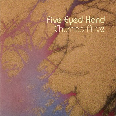 Five Eyed Hand/Churned Alive