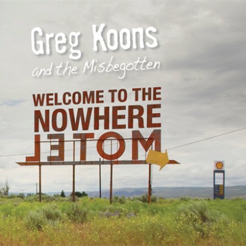 Greg & The Misbegotten Koons/Welcome To The Nowhere Motel
