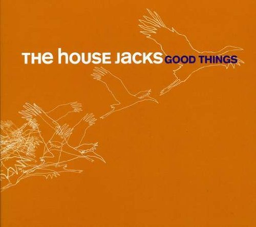 House Jacks/Good Things